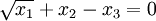 \sqrt{x_1}+x_2-x_3=0