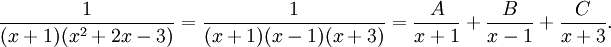 \frac{1}{(x+1)(x^2+2x-3)}=\frac{1}{(x+1)(x-1)(x+3)}= \frac{A}{x+1}+\frac{B}{x-1}+\frac{C}{x+3}.