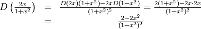 \begin{array}{ccc} D\left(\frac{2x}{1+x^2}\right)&=&\frac{D(2x)(1+x^2)-2xD(1+x^2)}{(1+x^2)^2}= \frac{2(1+x^2)-2x\cdot 2x}{(1+x^2)^2}\\ &=& \frac{2-2x^2}{(1+x^2)^2}\end{array}