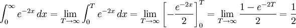 \int_0^{\infty}e^{-2x}\, dx=\lim_{T\to\infty}\int_0^Te^{-2x}\, dx=\lim_{T\to\infty}\left[-\frac{e^{-2x}}{2}\right]_0^T= \lim_{T\to\infty}\frac{1-e^{-2T}}{2}=\frac{1}{2}