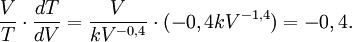 \frac{V}{T}\cdot\frac{dT}{dV}=\frac{V}{kV^{-0,4}}\cdot  (-0,4kV^{-1,4})=-0,4.