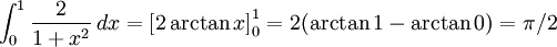 \int_{0}^1\frac{2}{1+x^2}\, dx=\left[2\arctan x\right]_{0}^1=2(\arctan  1-\arctan 0)=\pi{}/2