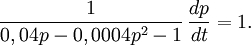 \frac{1}{0,04p-0,0004p^2-1}\, \frac{dp}{dt}=1.