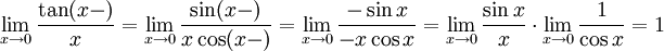 \lim\limits_{x\to 0}\frac{\tan(x-¹)}{x}= \lim\limits_{x\to 0}\frac{\sin(x-¹)}{x\cos(x-¹)}= \lim\limits_{x\to 0}\frac{-\sin x}{-x\cos x}= \lim\limits_{x\to 0}\frac{\sin x}{x}\cdot\lim\limits_{x\to 0}\frac{1}{\cos x}=1
