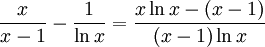 \frac{x}{x-1}-\frac{1}{\ln x}=\frac{x\ln x-(x-1)}{(x-1)\ln x}