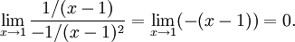 \lim_{x\to 1}\frac{1/(x-1)}{-1/(x-1)^2}=\lim_{x\to 1}(-(x-1))=0.