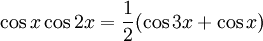 \cos x\cos 2x=\frac{1}{2}(\cos 3x+\cos x)