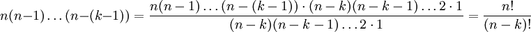 n(n-1)\ldots (n-(k-1)) =\frac{n(n-1)\ldots (n-(k-1))\cdot  (n-k)(n-k-1)\ldots 2\cdot 1}{(n-k)(n-k-1)\ldots 2\cdot 1} =\frac{n!}{(n-k)!}