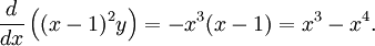 \frac{d}{dx}\left((x-1)^2y\right)=-x^3(x-1)=x^3-x^4.