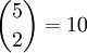 \binom 52=10