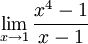 \lim_{x\to 1}\frac{x^4-1}{x-1}