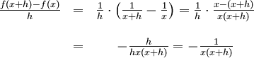 \begin{array}{ccc} \frac{f(x+h)-f(x)}{h}&=&\frac{1}{h}\cdot\left(\frac{1}{x+h}-\frac{1}{x}\right) = \frac{1}{h}\cdot\frac{x-(x+h)}{x(x+h)}\\ \\ &=& -\frac{h}{hx(x+h)}=-\frac{1}{x(x+h)}\end{array}