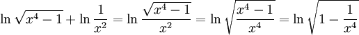\ln\sqrt{x^4-1}+\ln\frac{1}{x^2}=\ln\frac{\sqrt{x^4-1}}{x^2}= \ln\sqrt{\frac{x^4-1}{x^4}}=\ln\sqrt{1-\frac{1}{x^4}}