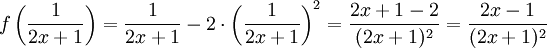 f\left(\frac{1}{2x+1}\right)=\frac{1}{2x+1}-2\cdot\left(\frac{1}{2x+1}\right)^2= \frac{2x+1-2}{(2x+1)^2}=\frac{2x-1}{(2x+1)^2}