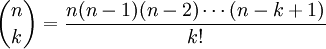 \binom nk=\frac{n(n-1)(n-2)\cdots(n-k+1)}{k!}