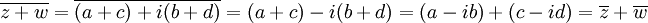 \overline{z+w}=\overline{(a+c)+i(b+d)}=(a+c)-i(b+d)=(a-ib)+(c-id)= \overline{z}+\overline{w}