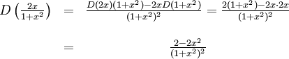 \begin{array}{ccc} D\left(\frac{2x}{1+x^2}\right)&=&\frac{D(2x)(1+x^2)-2xD(1+x^2)}{(1+x^2)^2}= \frac{2(1+x^2)-2x\cdot 2x}{(1+x^2)^2}\\ \\ &=& \frac{2-2x^2}{(1+x^2)^2}\end{array}