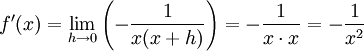 f'(x)=\lim_{h\to 0}\left(-\frac{1}{x(x+h)}\right)= -\frac{1}{x\cdot x}=-\frac{1}{x^2}