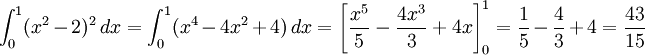 \int_{0}^1(x^2-2)^2\, dx=\int_{0}^1(x^4-4x^2+4)\,  dx=\left[\frac{x^5}{5}-\frac{4x^3}{3}+4x\right]_{0}^1= \frac{1}{5}-\frac{4}{3}+4=\frac{43}{15}
