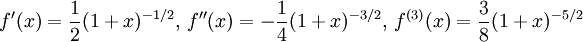 f'(x)=\frac{1}{2}(1+x)^{-1/2},\, f''(x)=-\frac{1}{4}(1+x)^{-3/2},\, f^{(3)}(x)=\frac{3}{8}(1+x)^{-5/2}