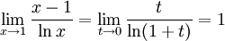 \lim_{x\to 1}\frac{x-1}{\ln x}=\lim_{t\to 0}\frac{t}{\ln(1+t)}=1
