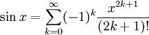 \sin x=\sum_{k=0}^{\infty}(-1)^k\frac{x^{2k+1}}{(2k+1)!}
