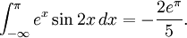 \int_{-\infty}^\pi{}e^x\sin 2x\, dx=-\frac{2e^\pi{}}{5}.