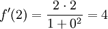 f'(2)=\frac{2\cdot 2}{1+0^2}=4