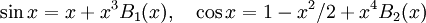 \sin x=x+x^3B_{1}(x),\quad \cos x=1-x^2/2+x^4B_{2}(x)