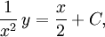 \frac{1}{x^2}\, y=\frac{x}{2}+C,