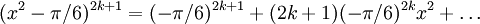 (x^2-\pi{}/6)^{2k+1}=(-\pi{}/6)^{2k+1}+(2k+1)(-\pi{}/6)^{2k}x^2+\ldots