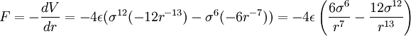 F=-\frac{dV}{dr}=-4\epsilon (\sigma^{12}(-12r^{-13})-\sigma^6 (-6r^{-7}))= -4\epsilon\left(\frac{6\sigma^6}{r^7}-\frac{12\sigma^{12}}{r^{13}}\right)