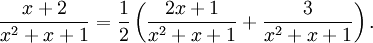 \frac{x+2}{x^2+x+1}=\frac{1}{2}\left( \frac{2x+1}{x^2+x+1}+\frac{3}{x^2+x+1}\right).