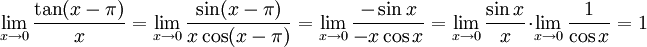 \lim\limits_{x\to 0}\frac{\tan(x-\pi)}{x}= \lim\limits_{x\to 0}\frac{\sin(x-\pi)}{x\cos(x-\pi)}= \lim\limits_{x\to 0}\frac{-\sin x}{-x\cos x}= \lim\limits_{x\to 0}\frac{\sin x}{x}\cdot\lim\limits_{x\to 0}\frac{1}{\cos x}=1