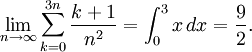 \lim_{n\to\infty}\sum_{k=0}^{3n}\frac{k+1}{n^2}=\int_0^3x\, dx=\frac{9}{2}.