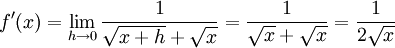 f'(x)=\lim_{h\to 0}\frac{1}{\sqrt{x+h}+\sqrt x}= \frac{1}{\sqrt x+\sqrt x}=\frac{1}{2\sqrt x}