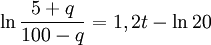 \ln\frac{5+q}{100-q}=1,2t-\ln20