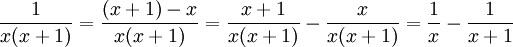 \frac{1}{x(x+1)}=\frac{(x+1)-x}{x(x+1)}=\frac{x+1}{x(x+1)}-\frac{x}{x(x+1)}= \frac{1}{x}-\frac{1}{x+1}