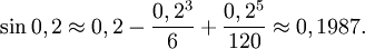 \sin 0,2\approx 0,2-\frac{0,2^3}{6}+\frac{0,2^5}{120}\approx 0,1987.