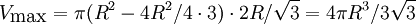 V_{\mbox{max}}=\pi{}(R^2-4R^2/4\cdot 3)\cdot 2R/\sqrt 3=4\pi{}R^3/3\sqrt 3