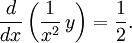 \frac{d}{dx}\left(\frac{1}{x^2}\, y\right)=\frac{1}{2}.