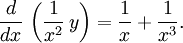 \frac{d}{dx}\,\left(\frac{1}{x^2}\, y\right)=\frac{1}{x}+\frac{1}{x^3}.